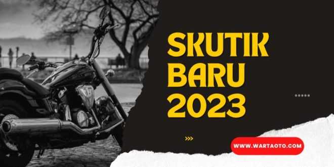 Skutik Baru 2023