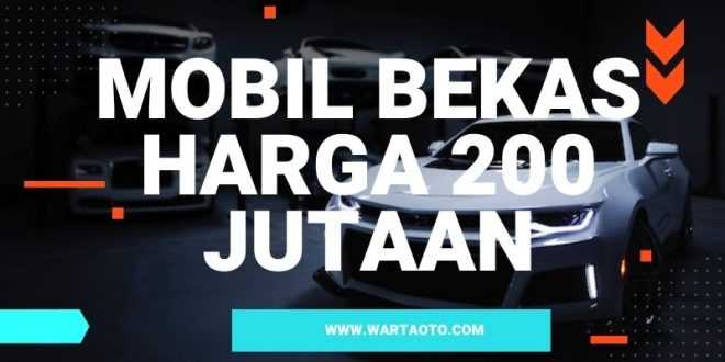 Harga mobil bekas 200 jutaan