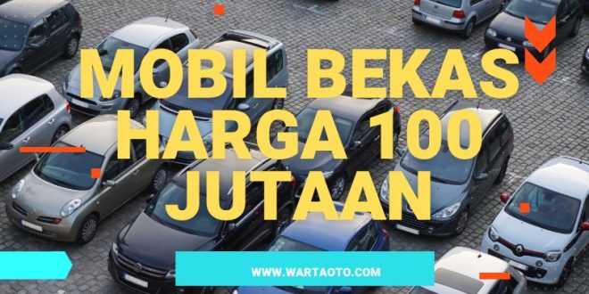 Mobil Bekas Harga 100 Jutaan