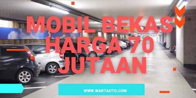 Mobil Bekas Harga 70 Jutaan