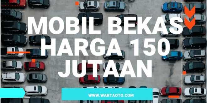 mobil bekas harga 150 jutaan