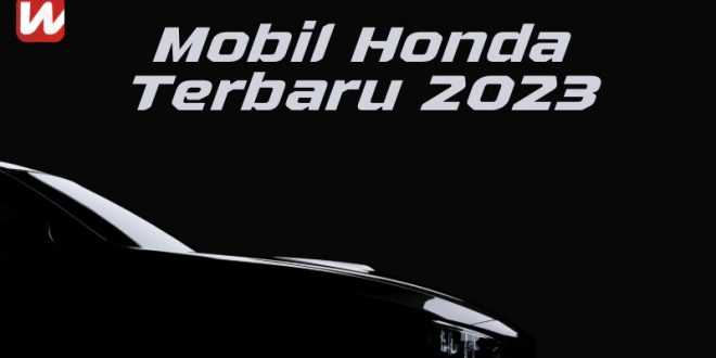 mobil honda terbaru 2023