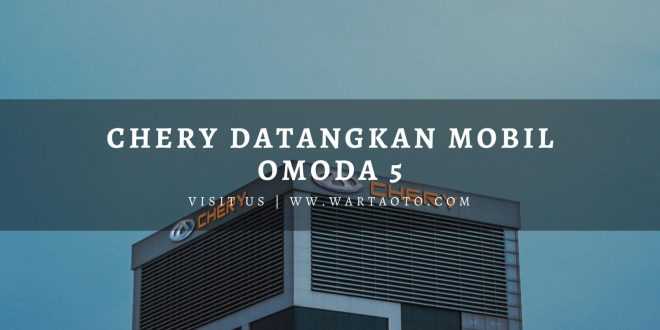 Chery Datangkan Mobil Omoda 5