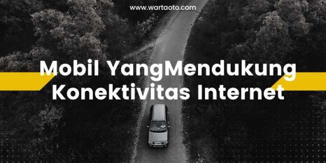 Mobil Yang Mendukung Konektivitas Internet