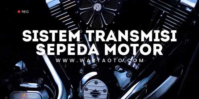 sistem transmisi sepeda motor