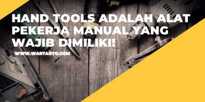 Hand Tools Adalah