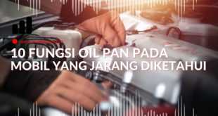 10 Fungsi Oil Pan pada Mobil yang Jarang Diketahui