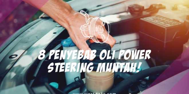 8 Penyebab Oli Power Steering Muntah!