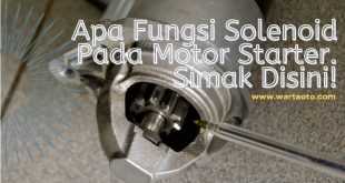 Apa Fungsi Solenoid Pada Motor Starter. Simak Disini!