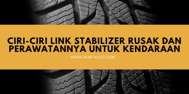 Ciri-Ciri Link Stabilizer Rusak