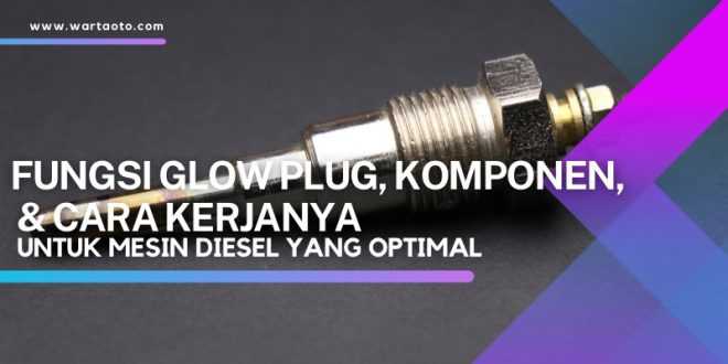 Fungsi Glow Plug