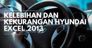 Kelebihan Dan Kekurangan Hyundai Excel 2013