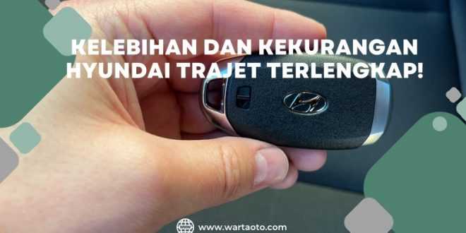 Kelebihan Dan Kekurangan Hyundai Trajet