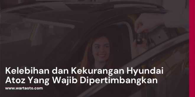 Kelebihan dan Kekurangan Hyundai Atoz