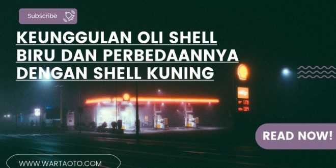 Keunggulan Oli Shell Biru