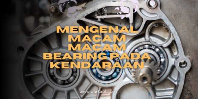 Macam Macam Bearing