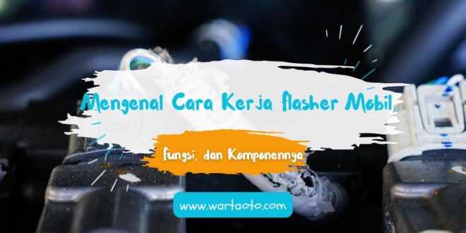 Mengenal Cara Kerja Flasher Mobil