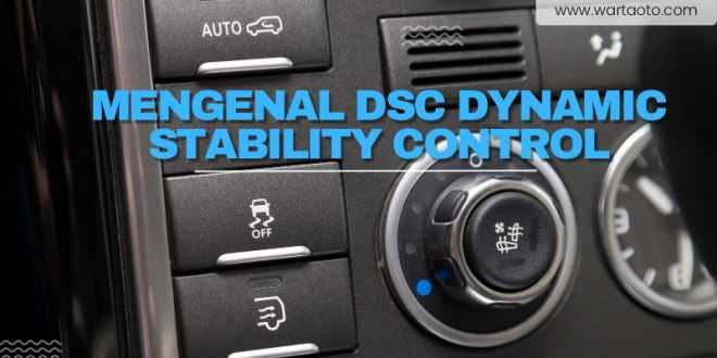 Mengenal DSC Dynamic Stability Control