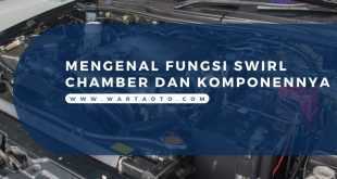 Mengenal Fungsi Swirl Chamber