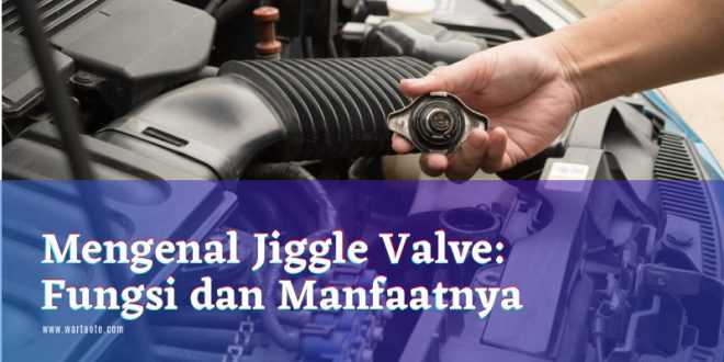 Mengenal Jiggle Valve: Fungsi dan Manfaatnya