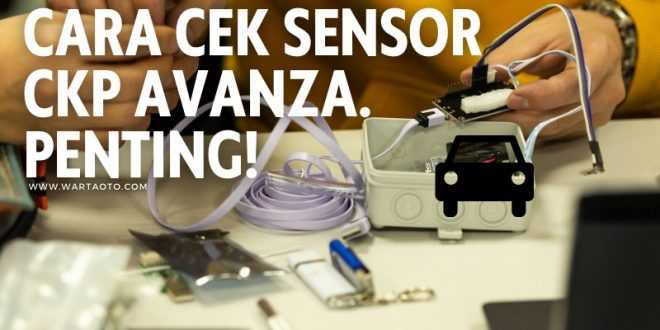 cara cek sensor ckp avanza