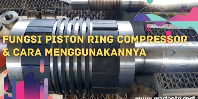 fungsi piston ring compressor & cara menggunakannya