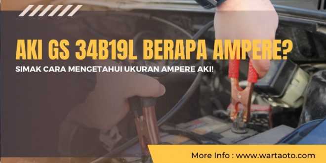 Aki GS 34B19L Berapa Ampere