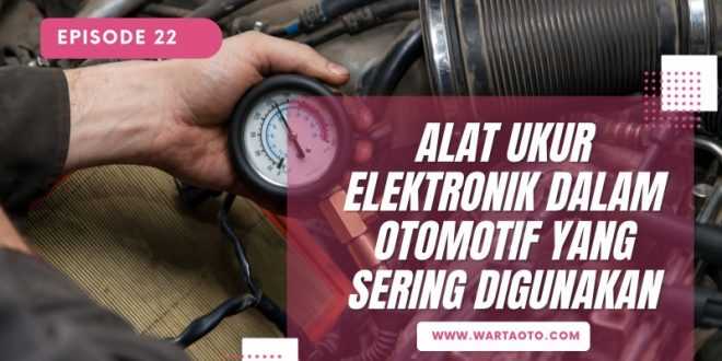 Alat Ukur Elektronik dalam Otomotif