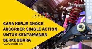 Cara Kerja Shock Absorber Single Action untuk Kenyamanan Berkendara