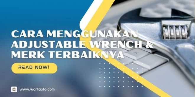 Cara Menggunakan Adjustable Wrench