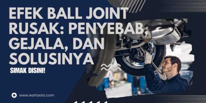 Efek Ball Joint Rusak