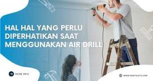 Hal Hal yang Perlu Diperhatikan Saat Menggunakan Air Drill