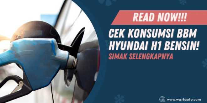 Konsumsi BBM Hyundai H1 Bensin