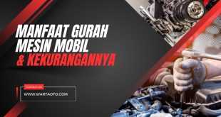 Manfaat Gurah Mesin Mobil