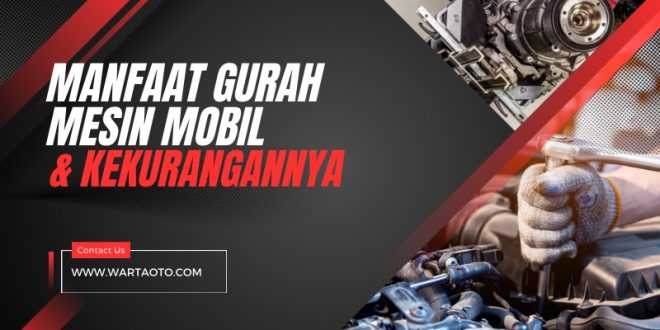 Manfaat Gurah Mesin Mobil