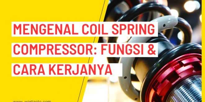 Mengenal Coil Spring Compressor