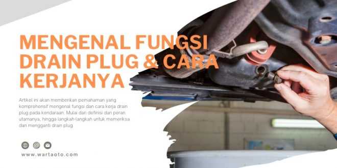 Mengenal Fungsi Drain Plug & Cara Kerjanya