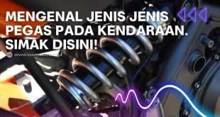 Mengenal Jenis jenis Pegas pada Kendaraan. Simak Disini!