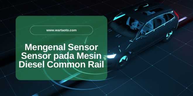 Sensor Sensor pada Mesin Diesel Common Rail