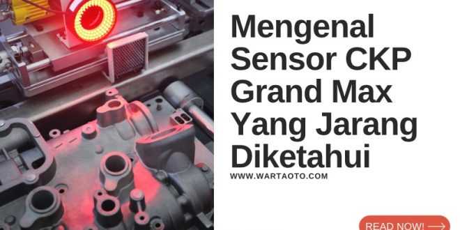 Mengenal sensor CKP Grand Max