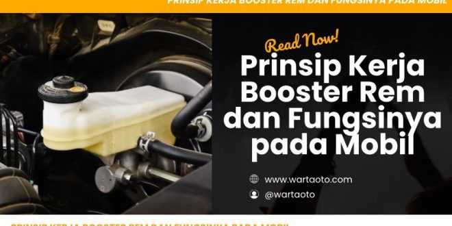 Prinsip Kerja Booster Rem dan Fungsinya pada Mobil