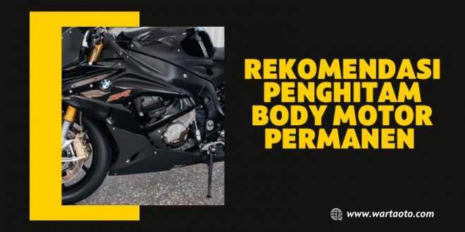 Rekomendasi Penghitam Body Motor Permanen