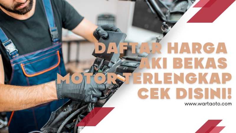 Daftar Harga Aki Bekas Motor Terbaik Cek Disini! | Warta OTO