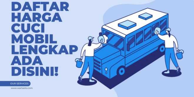 Daftar Harga Cuci Mobil Lengkap Ada Disini!