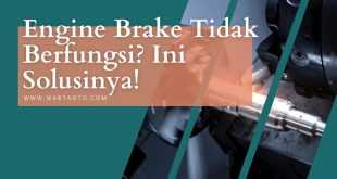 Engine Brake Tidak Berfungsi? Ini Solusinya!