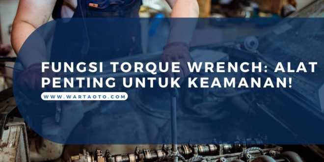 Fungsi Torque Wrench