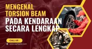 Mengenal Torsion Beam Pada Kendaraan Secara Lengkap