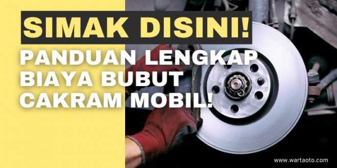 Panduan Lengkap Biaya Bubut Cakram Mobil