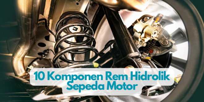 10 Komponen Rem Hidrolik Sepeda Motor