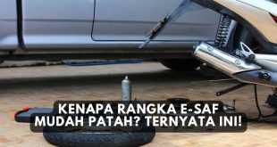 Kenapa Rangka E-SAF Mudah Patah